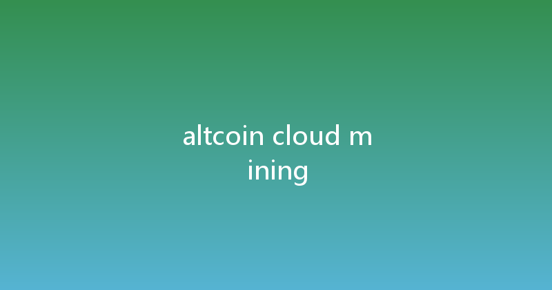 altcoin cloud mining 